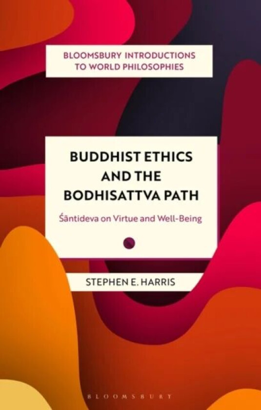 Buddhist Ethics and the Bodhisattva Path av Stephen (Leiden University the Netherlands.) Harris