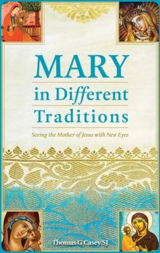 Mary in Different Traditions av Thomas G Casey