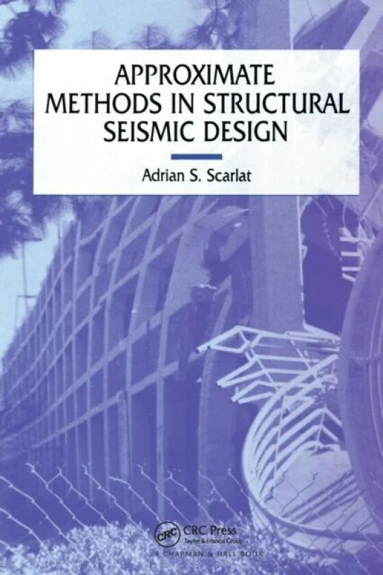 Approximate Methods in Structural Seismic Design av A. Scarlat