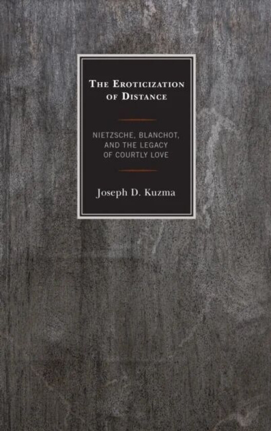 The Eroticization of Distance av Joseph D. Kuzma