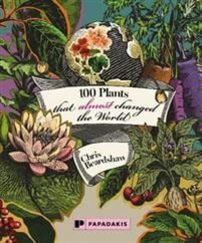 100 Plants that Almost Changed the World av Chris Beardshaw