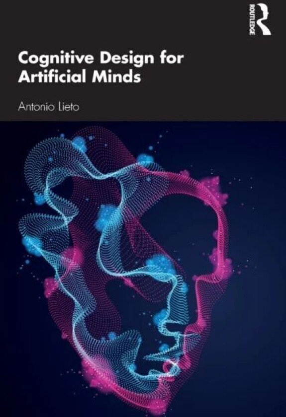 Cognitive Design for Artificial Minds av Antonio Lieto