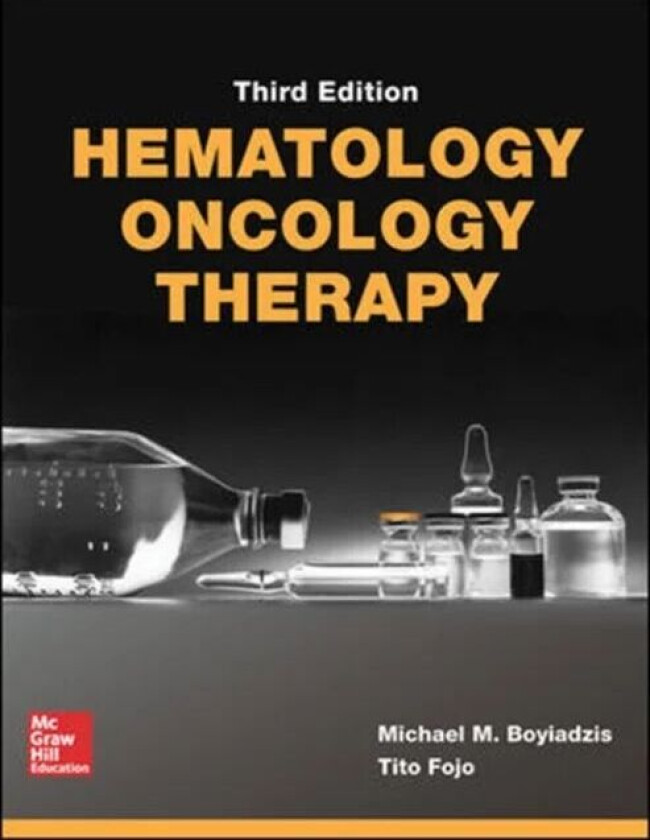 Hematology-Oncology Therapy, Third Edition av Michael Boyiadzis, Tito Fojo