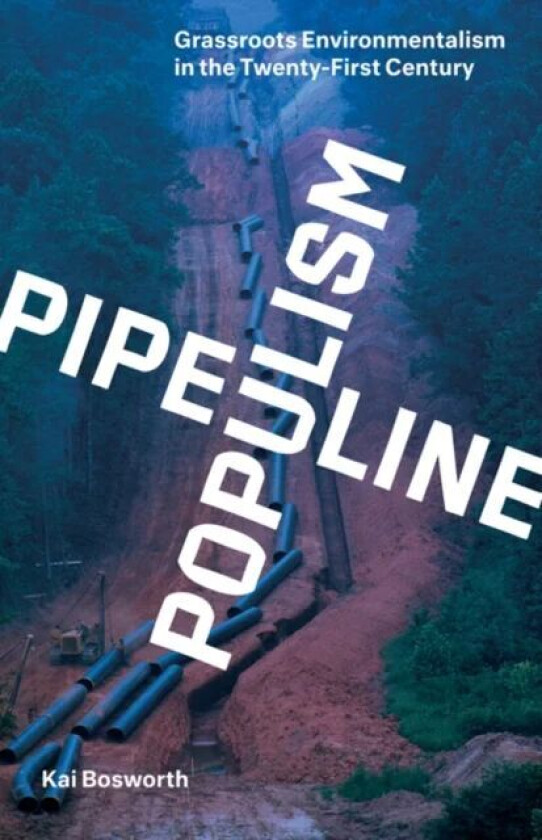 Pipeline Populism av Kai Bosworth