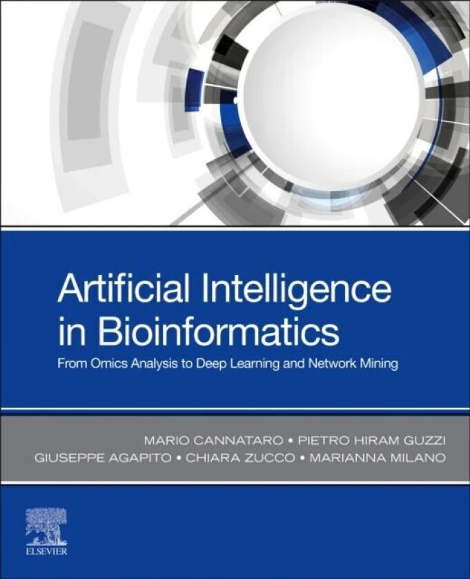 Artificial Intelligence in Bioinformatics av Mario (Professor of Computer Engineering University Magna Graecia of Catanzaro Catanzaro Italy) Cannataro