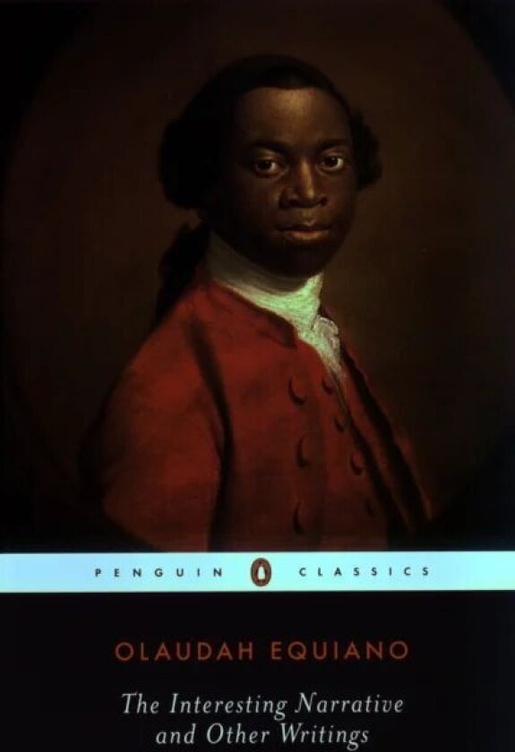 The Interesting Narrative and Other Writings av Olaudah Equiano