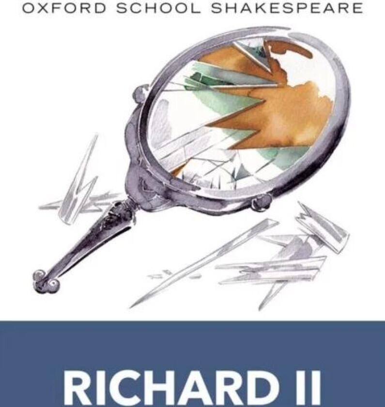 Oxford School Shakespeare: Richard II av William Shakespeare