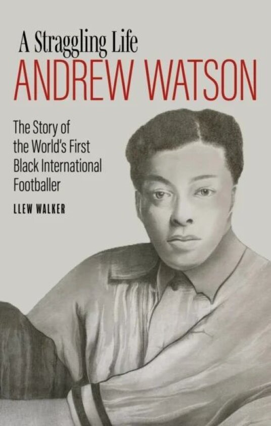 Andrew Watson, a Straggling Life av Llew Walker
