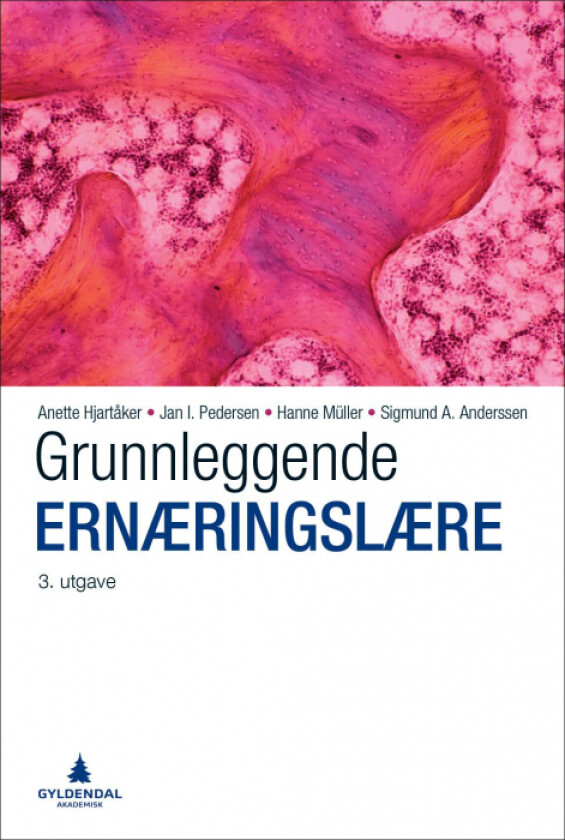 Grunnleggende ernæringslære av Sigmund A. Anderssen, Anette Hjartåker, Hanne Müller, Jan I. Pedersen