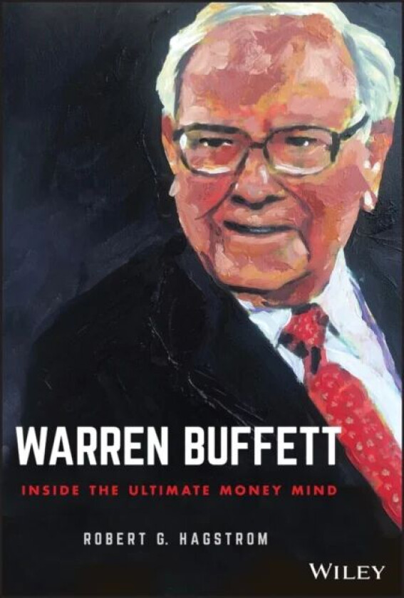 Warren Buffett - Inside the Ultimate Money Mind av RG Hagstrom