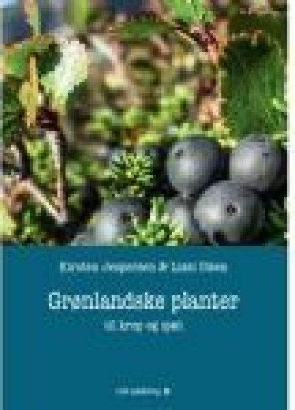 Grønlandske planter – til krop og sjæl Kirsten Jespersen og Lissi Olsen Språk: Dansk