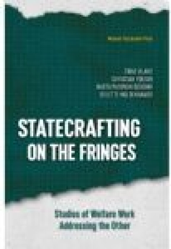 Statecrafting at the Fringes Trine Øland, Christian Ydesen, Marta Padovan-Özdemir, Bolette Moldenhawer Språk: Engelsk