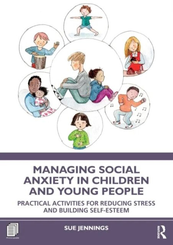 Managing Social Anxiety in Children and Young People av Sue Jennings