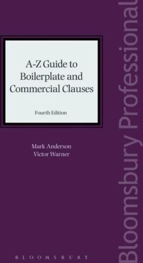 A-Z Guide to Boilerplate and Commercial Clauses av Mark (Managing Partner Anderson Law LLP UK.) Anderson, Victor (Solicitor Anderson Law LLP UK.) Warn