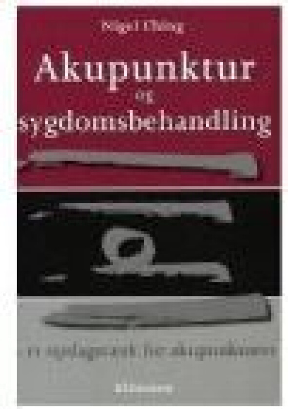 Akupunktur og sygdomsbehandling Nigel Ching Språk: Dansk