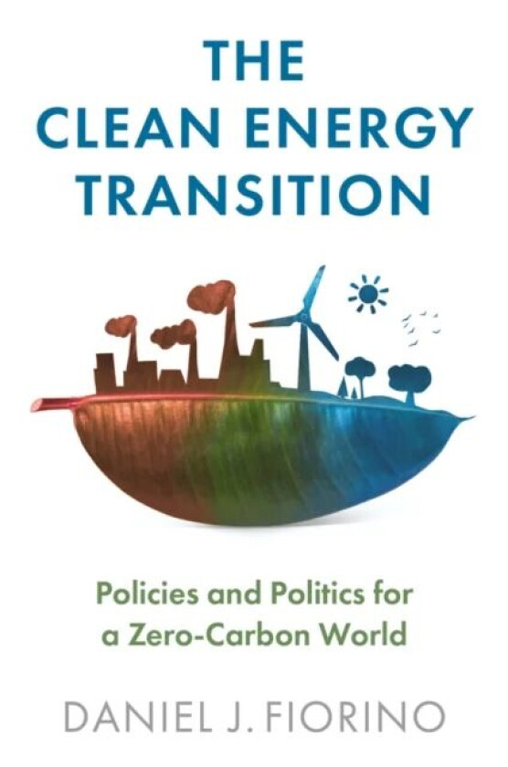 The Clean Energy Transition av Daniel J. Fiorino