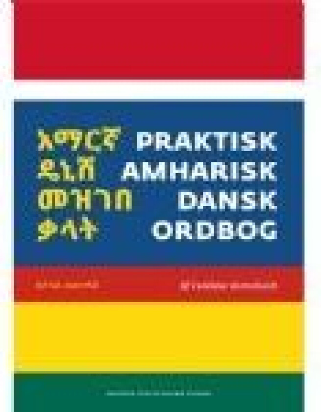 Praktisk amharisk-dansk ordbog   Taddese Asmellash   Språk: Dansk