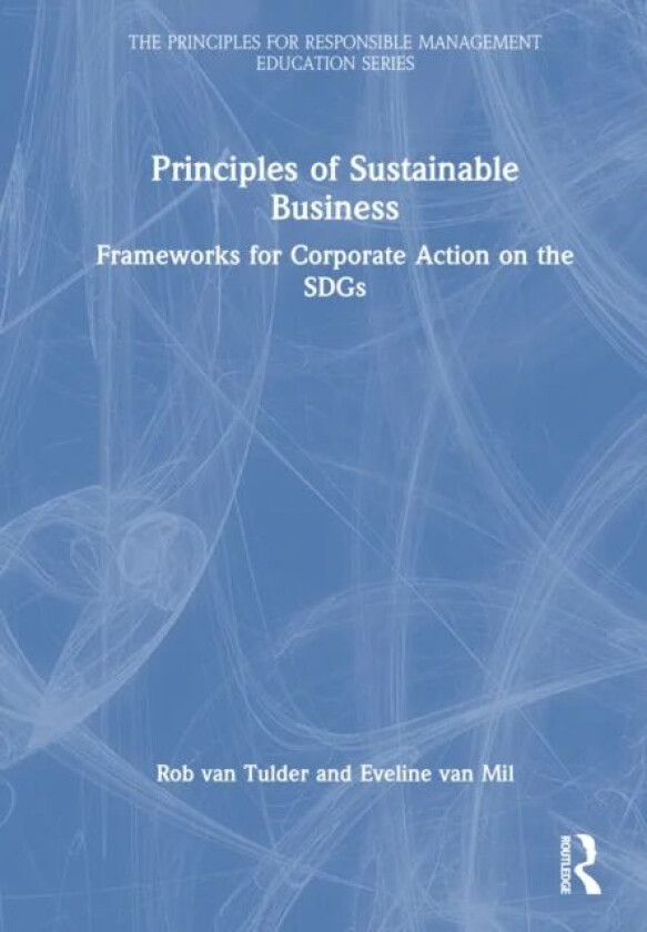 Principles of Sustainable Business av Rob (Erasmus University The Netherlands) van Tulder, Eveline van Mil