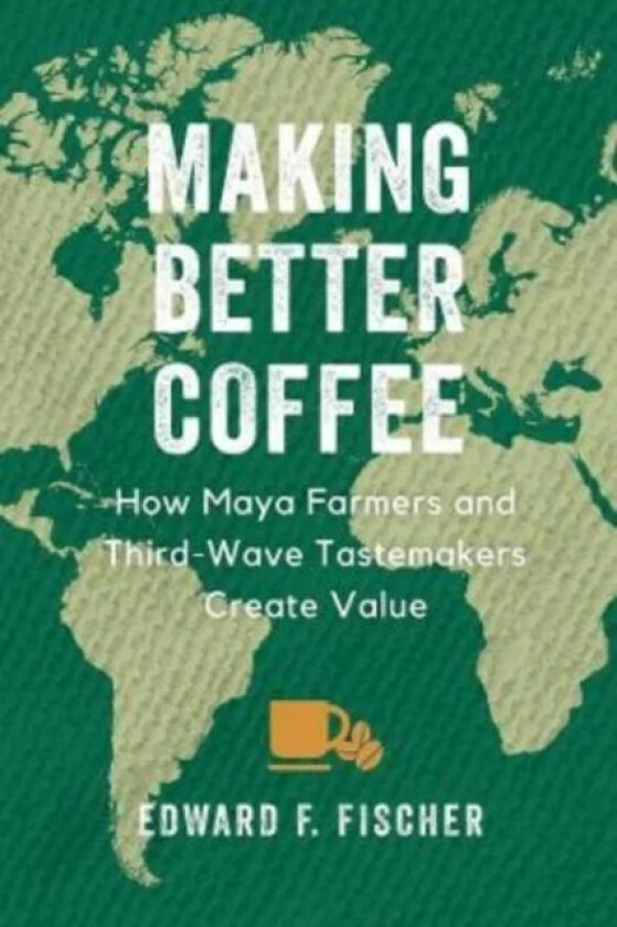 Making Better Coffee av Edward F. Fischer