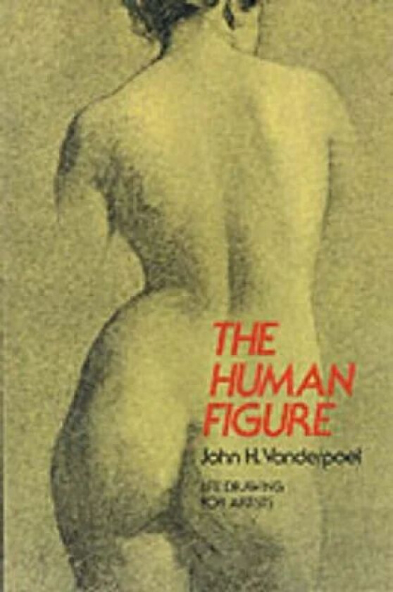 The Human Figure av John H. Vanderpoel