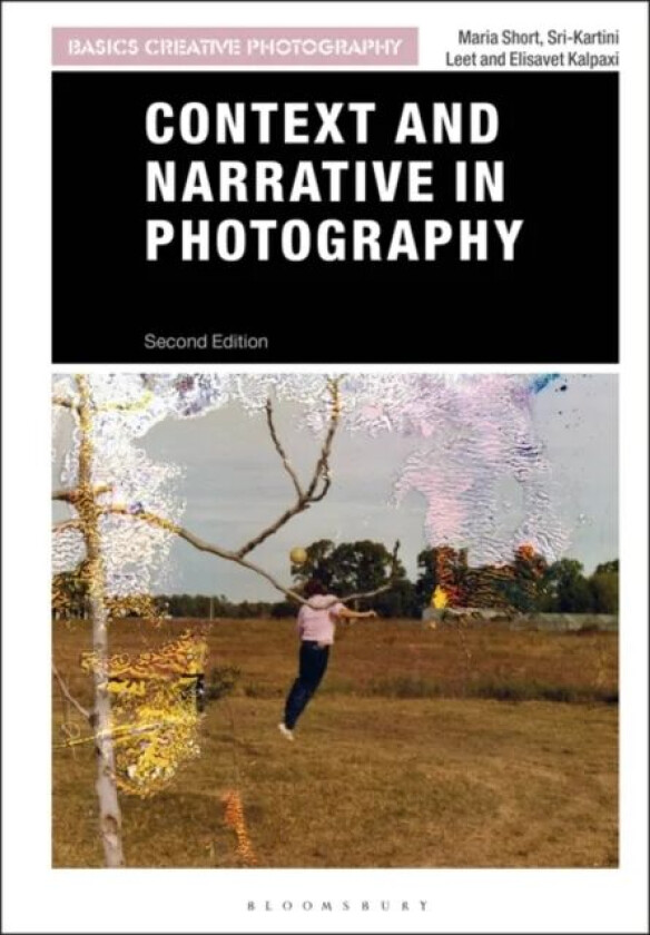 Context and Narrative in Photography av Maria Short, Sri-Kartini Leet, Elisavet Kalpaxi