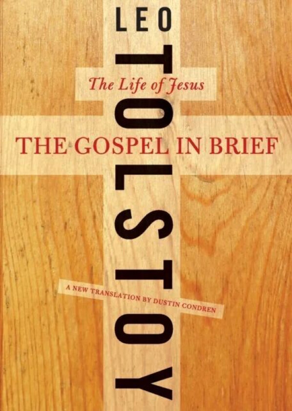 The Gospel in Brief av Leo Tolstoy, Dustin Condren