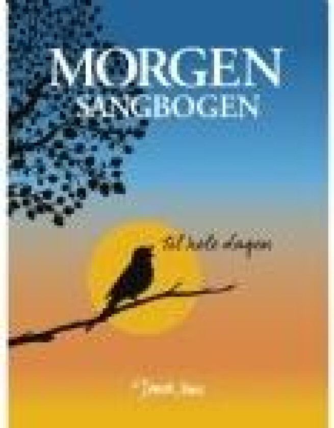 Morgensangbogen – til hele dagen Phillip Faber - Inge Marstal - Henrik Marstal Språk: Dansk