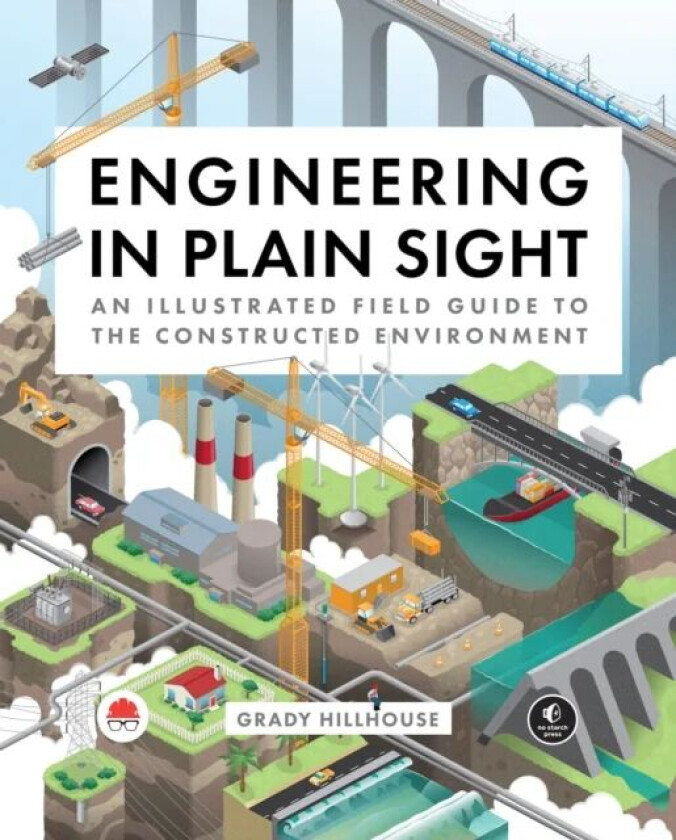 Engineering in Plain Sight av Grady Hillhouse