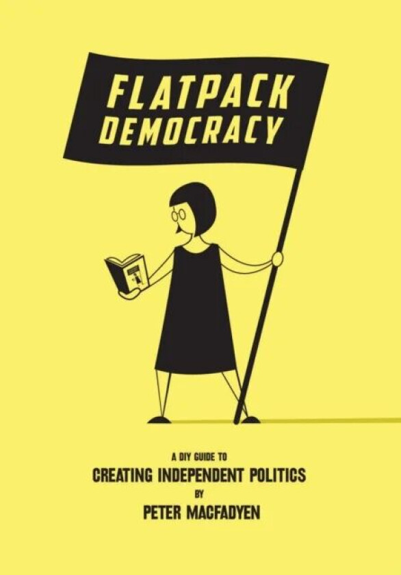 Flatpack Democracy av Peter Macfadyen