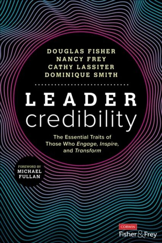 Leader Credibility av Douglas Fisher, Nancy Frey, Cathy J. Lassiter, Dominique Smith