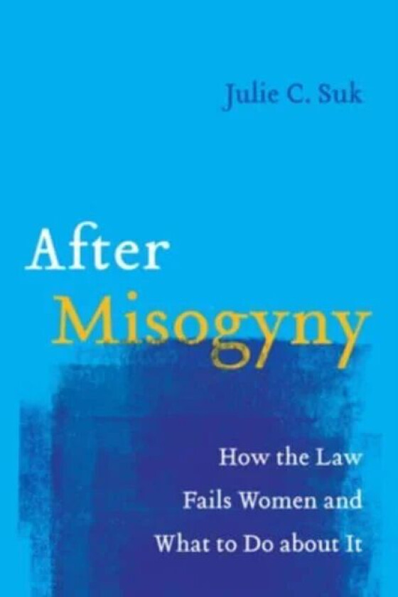 After Misogyny av Julie C. Suk