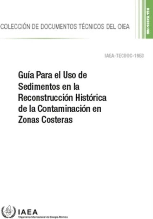Guia Para el Uso de Sedimentos en la Reconstruccion Historica de la Contaminacion en Zonas Costeras av International Atomic Energy Agency