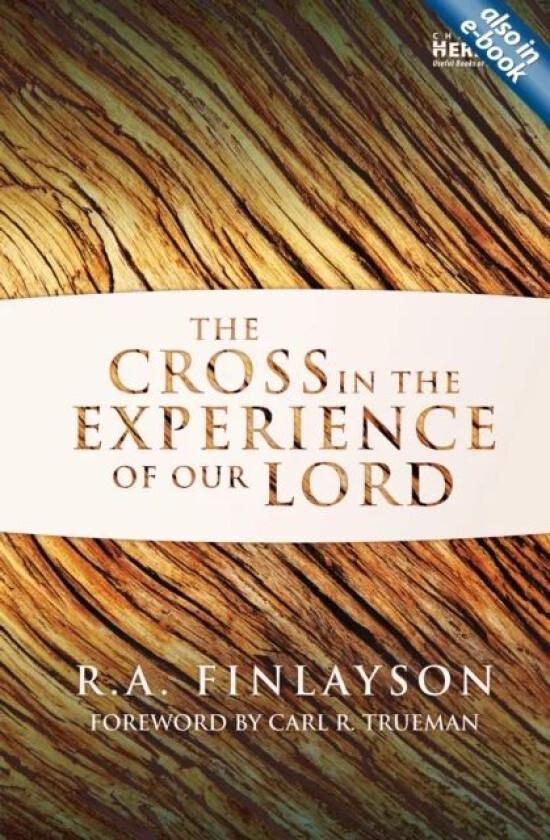 The Cross in the Experience of Our Lord av R. A. Finlayson