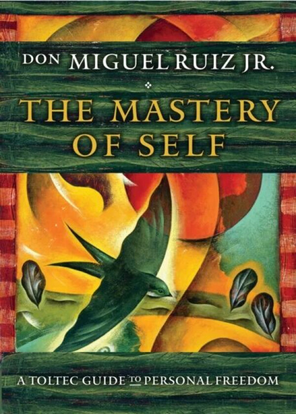 The Mastery of Self av don Miguel (don Miguel Ruiz Jr.) Ruiz Jr.