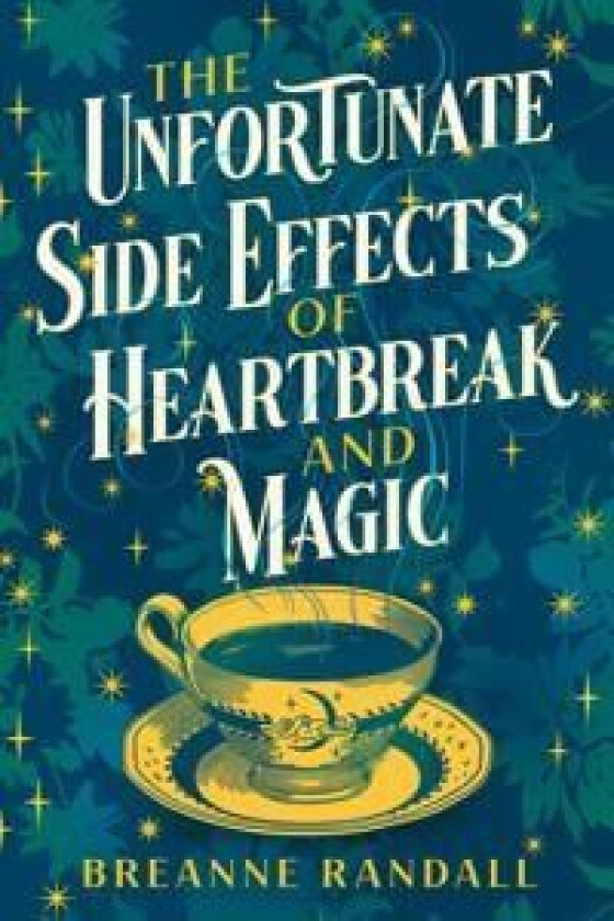 The Unfortunate Side Effects of Heartbreak and Magic av Randall Breanne Randall