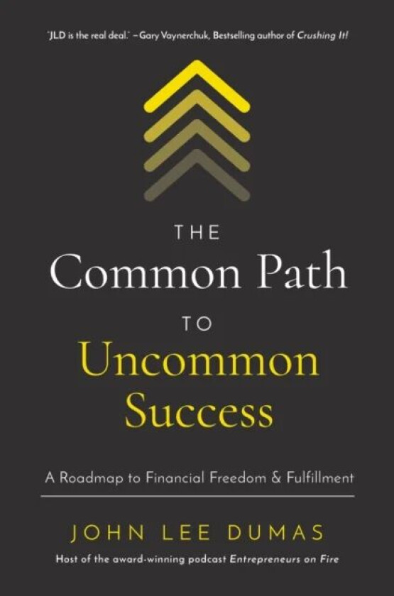 The Common Path to Uncommon Success av John Lee Dumas