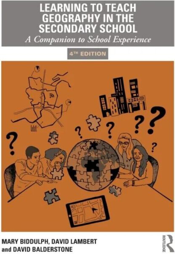Learning to Teach Geography in the Secondary School av Mary (University of Nottingham UK) Biddulph, David Lambert, David Balderstone