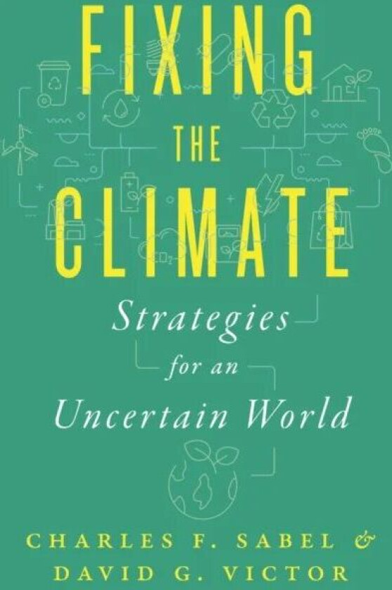 Fixing the Climate av Charles F. Sabel, David G. Victor