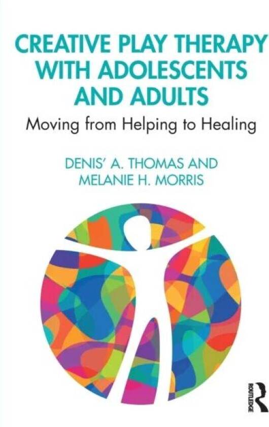 Creative Play Therapy with Adolescents and Adults av Denis' A. (Independent scholar USA) Thomas, Melanie H. (Lipscomb University Tennessee USA) M