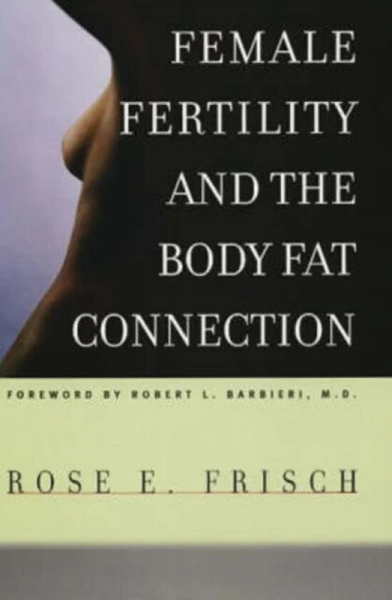 Female Fertility and the Body Fat Connection av Rose E. Frisch