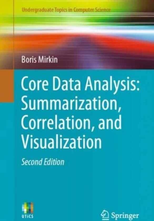 Core Data Analysis: Summarization, Correlation, and Visualization av Boris Mirkin