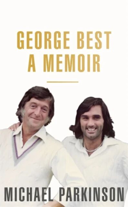 George Best: A Memoir av Michael Parkinson