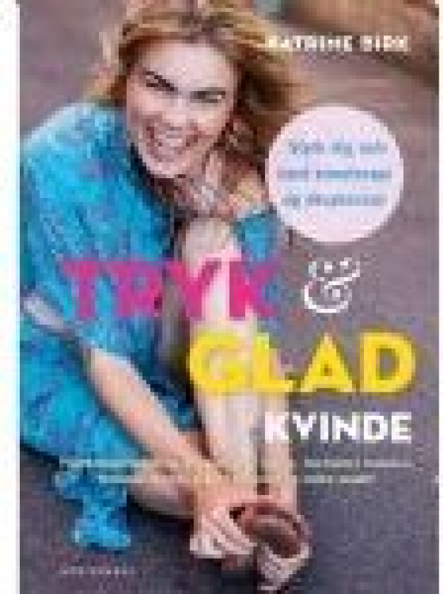 Tryk & glad kvinde Katrine Birk Språk: Dansk