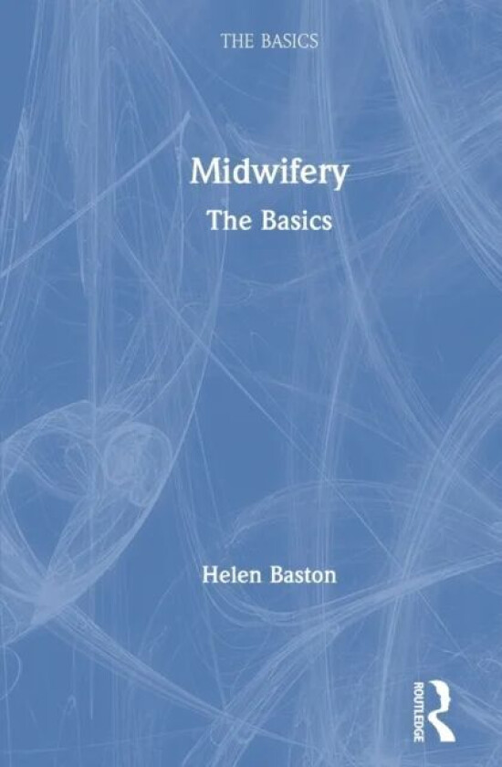 Midwifery av Helen (University of Sheffield UK) Baston