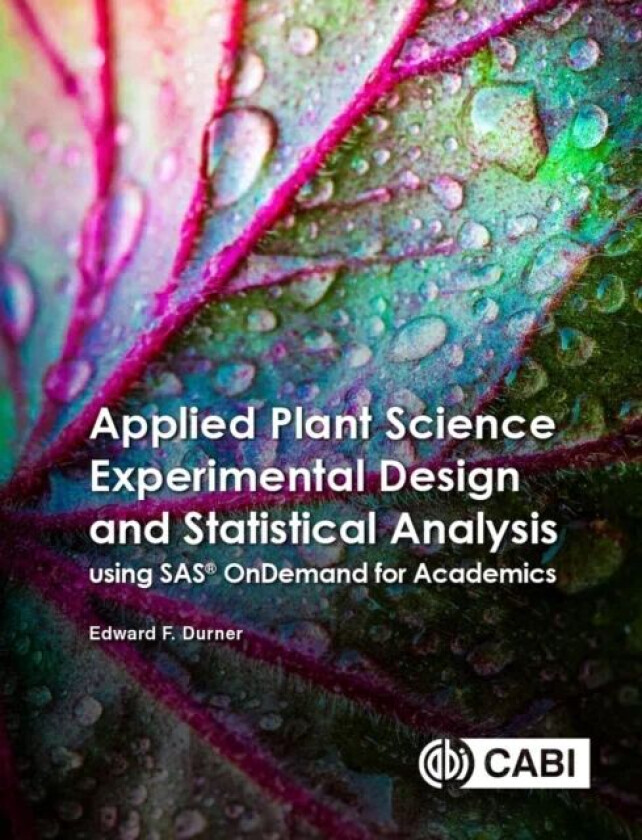 Applied Plant Science Experimental Design and Statistical Analysis Using SAS¿ OnDemand for Academics av Associate Professor Edward (Rutgers The State