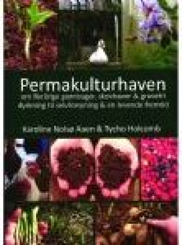 Permakulturhaven Karoline Nolsø Aaen, Tycho Holcomb Språk: Dansk