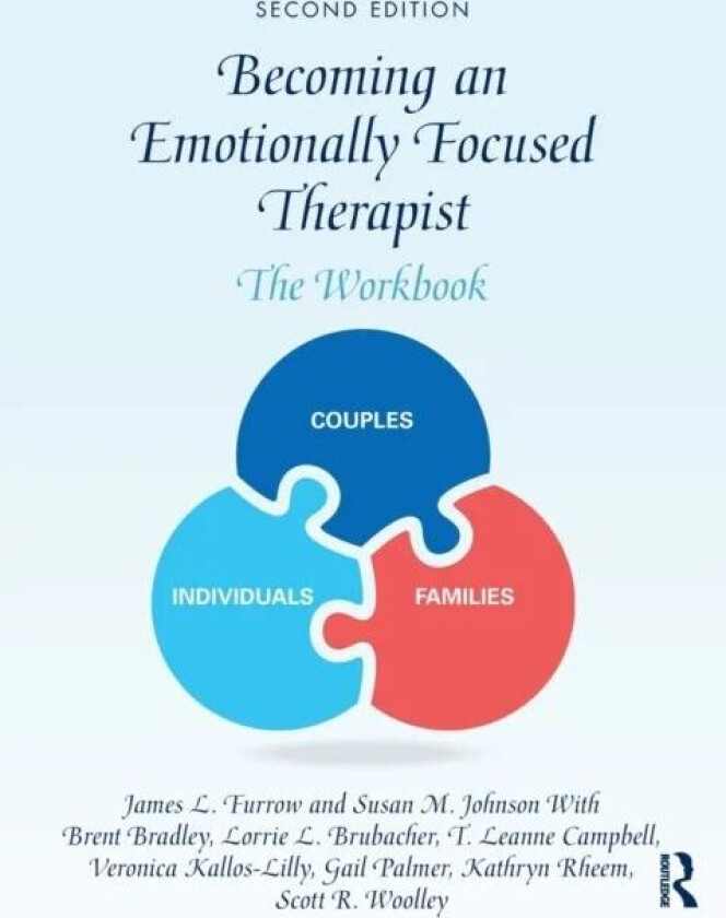 Becoming an Emotionally Focused Therapist av James L. Furrow, Susan M. (Ottawa Couple and Family Institute Ontario Canada) Johnson, Brent Bradley, Lor