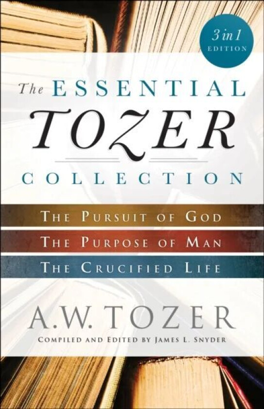 The Essential Tozer Collection av A.w. Tozer