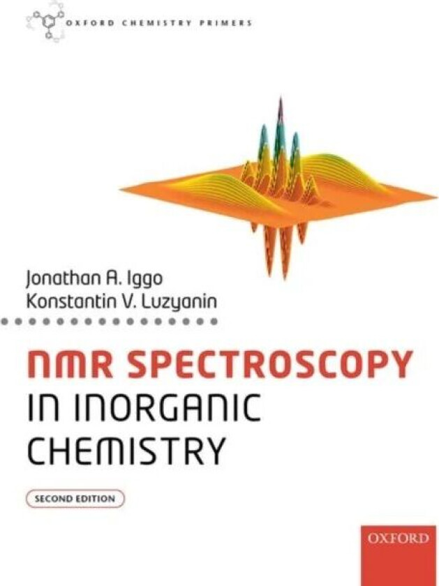 NMR Spectroscopy in Inorganic Chemistry av Jonathan A. (Department of Chemistry University of Liverpool) Iggo, Konstantin (Department of Chemistry Uni