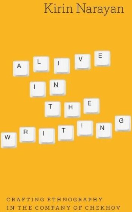 Alive in the Writing av Kirin Narayan